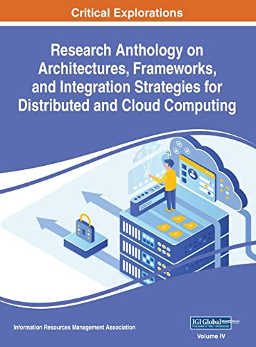 Cover for Research Anthology on Architectures, Frameworks, and Integration Strategies for Distributed and Cloud Computing, VOL 4