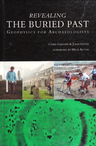 Cover for REVEALING THE BURIED PAST: GEOPHYSICS FOR ARCHAEOLOGISTS.