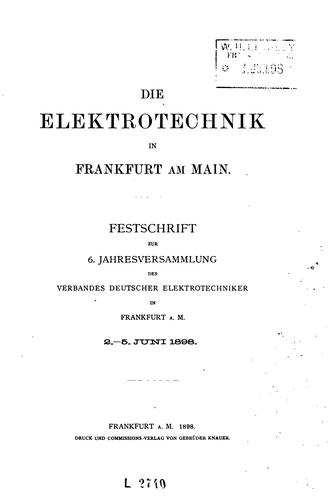 Cover for Die Elektrotechnik in Frankfurt am Main: Festschrift zur 6. Jahresversammlung des Verbandes ...