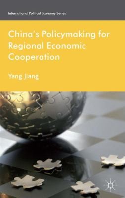 Cover for Chinas Policymaking For Regional Economic Cooperation