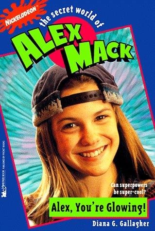 Cover for Alex, You're Glowing (The Secret World of Alex Max, No. 1)