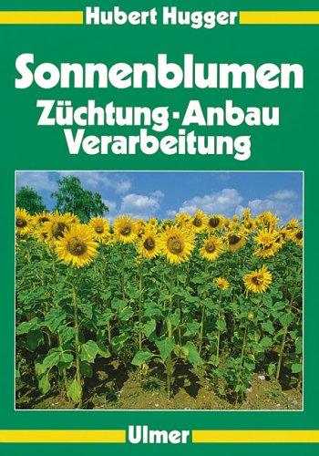 Cover for Sonnenblumen. Züchtung, Anbau, Verarbeitung.