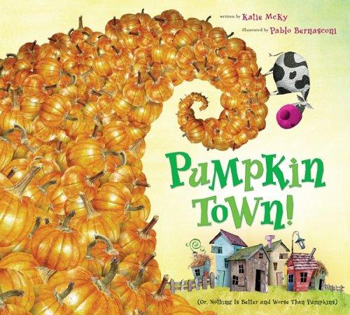 Cover for Pumpkin town! or, Nothing is better and worse than pumpkins