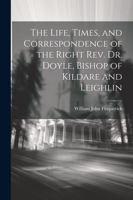 Cover for Life, Times, and Correspondence of the Right Rev. Dr. Doyle, Bishop of Kildare and Leighlin