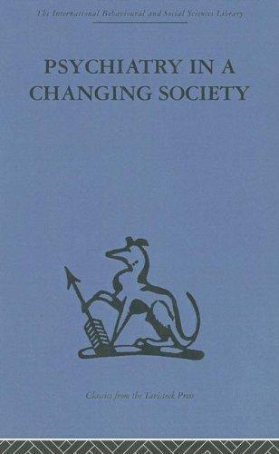 Cover for Psychiatry in a Changing Society (International Behavioural and Social Sciences, Classics from the Tavistock Press)
