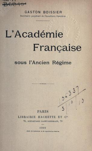 Cover for L' Académie française sous l'ancien régime.