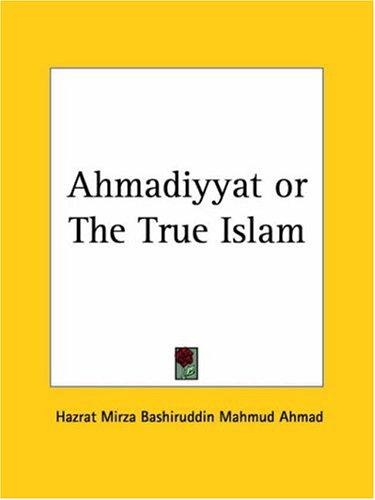 Cover for Ahmadiyyat or The True Islam