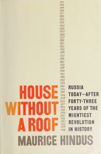 Cover for HOUSE WITHOUT A ROOF -- Russia Today-after Forty-three Years of the Mightiest Revolution in History