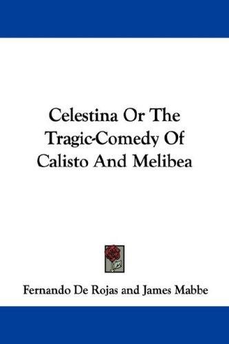Cover for Celestina Or The Tragic-Comedy Of Calisto And Melibea