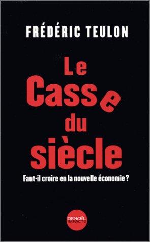 Cover for Le Casse du siècle. Faut-il croire en la nouvelle économie ?