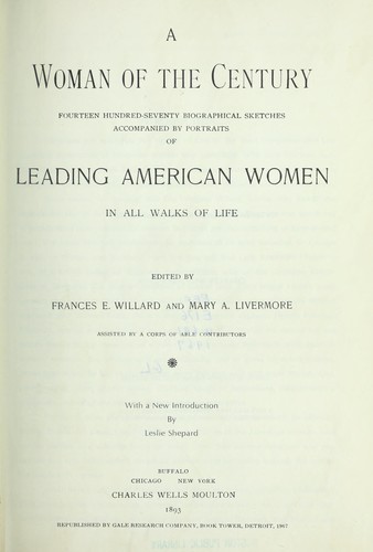 Cover for A woman of the century, fourteen hundred-seventy biographical sketches accompanied by portraits of leading American women in all walks of life