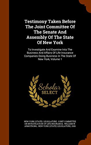 Cover for Testimony Taken Before The Joint Committee Of The Senate And Assembly Of The State Of New York