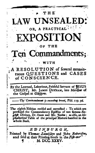 Cover for The Law Unsealed: Or, A Practical Exposition of the Ten Commandments; with a Resolution of ...