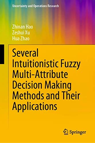 Cover for Several Intuitionistic Fuzzy Multi-Attribute Decision Making Methods and Their Applications