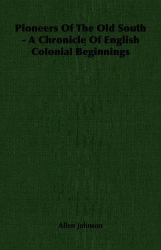 Cover for Pioneers Of The Old South - A Chronicle Of English Colonial Beginnings