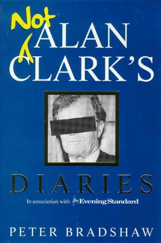 Cover for Not Alan Clark's Diary