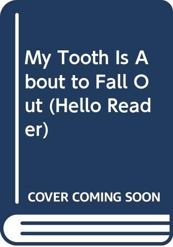 Cover for My Tooth Is About to Fall Out (Hello Reader)