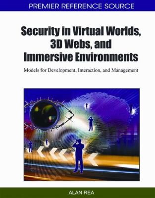 Cover for Security In Virtual Worlds 3d Webs And Immersive Environments Models For Development Interaction And Management