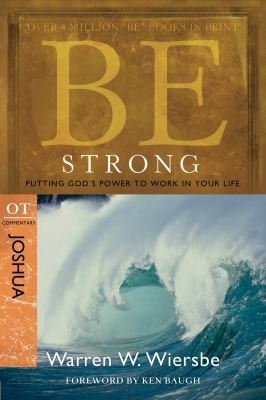 Cover for Be Strong Putting Gods Power To Work In Your Life Ot Commentary Joshua