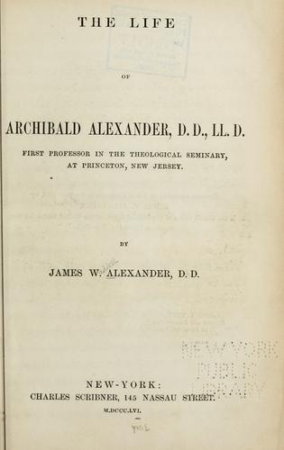 Cover for The life of Archibald Alexander, D. D. LL. D.