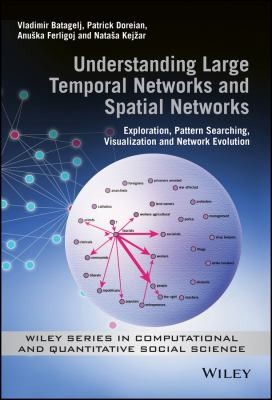 Cover for Understanding Large Temporal Networks and Spatial Networks - Exploration, Pattern Searching, Visualization and Network Evolution