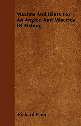 Cover for Maxims And Hints For An Angler, And Miseries Of Fishing