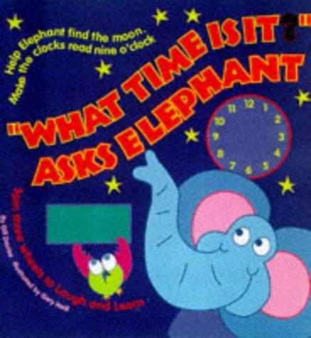 Cover for What Time Is It? Asks Elephant