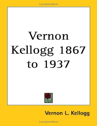 Cover for Vernon Kellogg 1867 to 1937