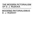 Cover for The modern pictorialism of D.J. Ruzicka = Moderní piktorialismus D.J. Růžičky
