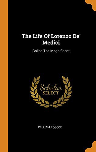 Cover for The Life Of Lorenzo De' Medici