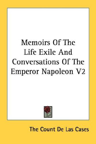Cover for Memoirs Of The Life Exile And Conversations Of The Emperor Napoleon V2