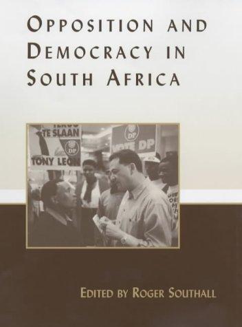 Cover for Opposition and Democracy in South Africa (Democratization Studies)