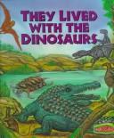 Cover for They lived with the dinosaurs
