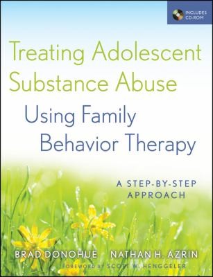 Cover for Treating Adolescent Substance Abuse Using Family Behavior Therapy A Stepbystep Approach