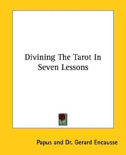 Cover for Divining The Tarot In Seven Lessons