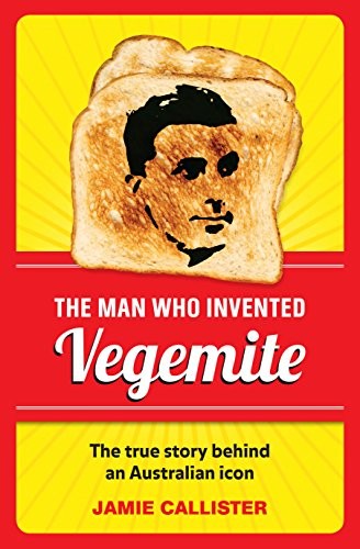 Cover for Man Who Invented Vegemite