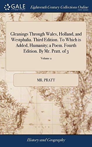Cover for Gleanings Through Wales, Holland, and Westphalia. Third Edition. To Which is Added, Humanity; a Poem. Fourth Edition. By Mr. Pratt. of 3; Volume 2