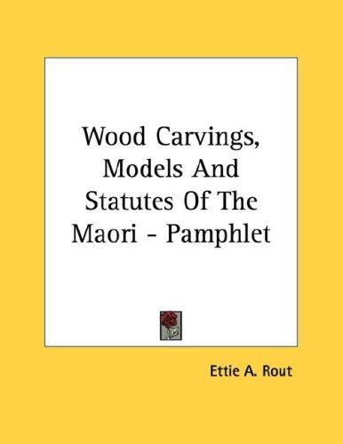 Cover for Wood Carvings, Models And Statutes Of The Maori - Pamphlet