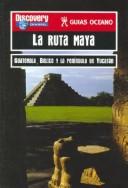 Cover for La Ruta Maya (Guias Oceano Discovery Channel)