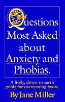 Cover for Questions Most Asked about Anxiety and Phobias