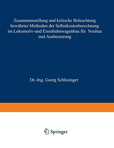 Cover for Zusammenstellung und kritische Beleuchtung bewährter Methoden der Selbstkostenberechnung im Lokomotiv- und Eisenbahnwagenbau für Neubau und Ausbesserung