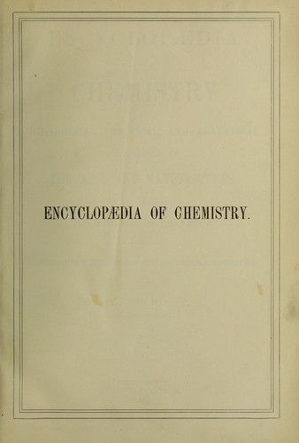 Cover for Encyclop©Œdia of chemistry, theoretical, practical, and analytical, as applied to the arts and manufacturers