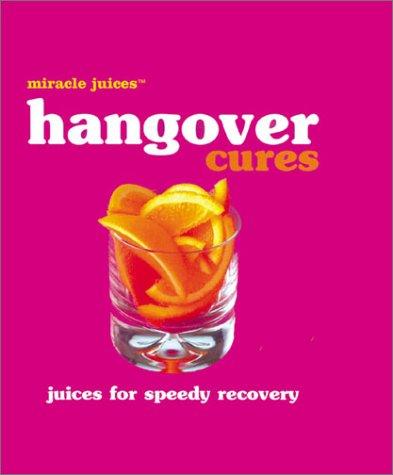 Cover for Miracle JuicesT: Hangover Cures