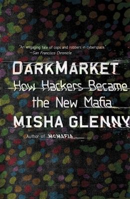 Cover for Darkmarket How Hackers Became The New Mafia