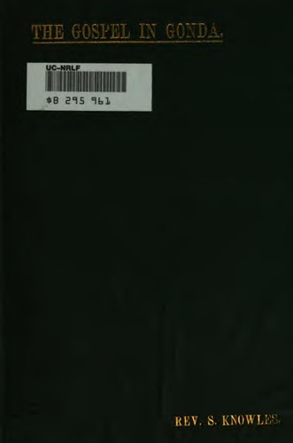 Cover for The Gospel in Gonda: Being a Narrative of Events in Connection with the ...