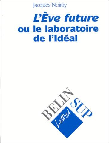 Cover for L'Eve future ou Le laboratoire de l'idéal