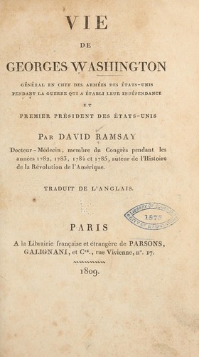 Cover for Vie de Georges Washington, général en chef des armées des Etats-Unis pendant la guerre qui a établi leur indépendance, et premier président des États-Unis.