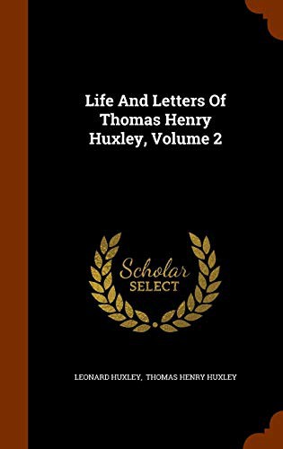 Cover for Life And Letters Of Thomas Henry Huxley, Volume 2