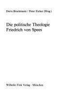 Cover for Die Politische Theologie Friedrich von Spees