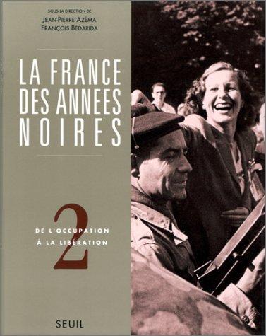 Cover for La France des années noires. Tome II. De l'Occupation à la Libération